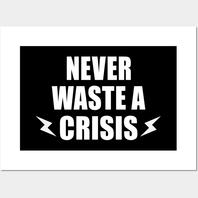 NEVER WASTE A CRISIS SPRUCH CORONA KRISE 2020 VIRUS PANDEMIE Wall Art by ndnc